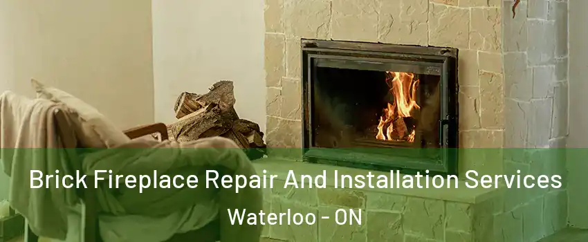  Brick Fireplace Repair And Installation Services Waterloo - ON