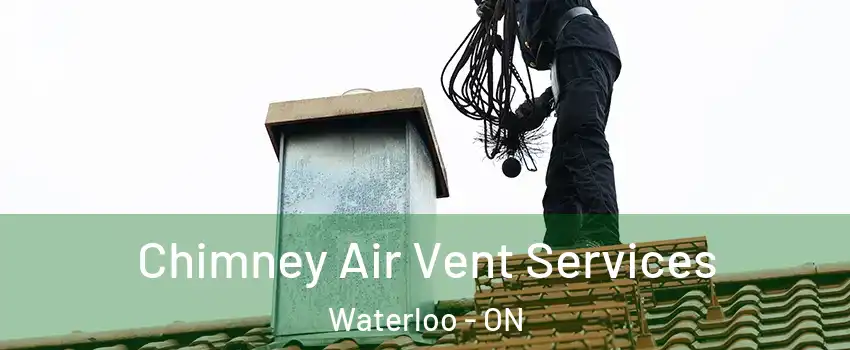  Chimney Air Vent Services Waterloo - ON