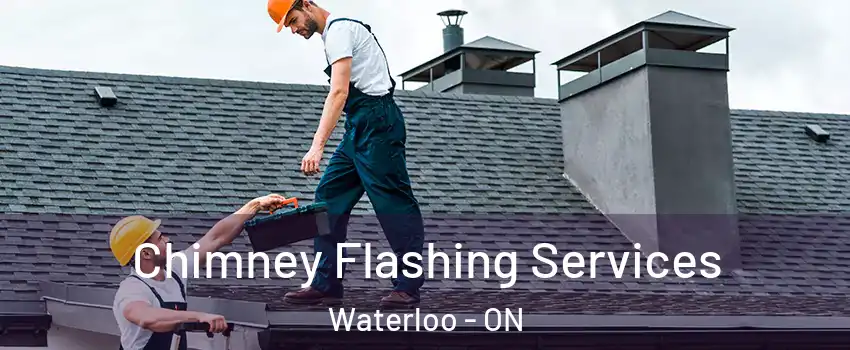 Chimney Flashing Services Waterloo - ON