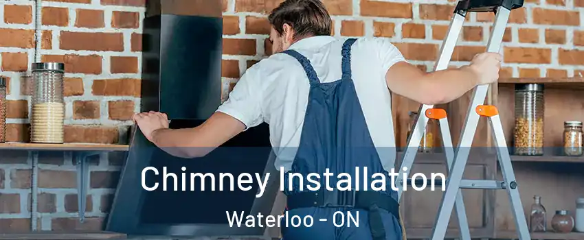  Chimney Installation Waterloo - ON