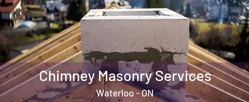  Chimney Masonry Services Waterloo - ON