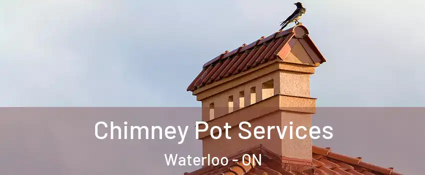  Chimney Pot Services Waterloo - ON