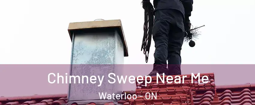  Chimney Sweep Near Me Waterloo - ON