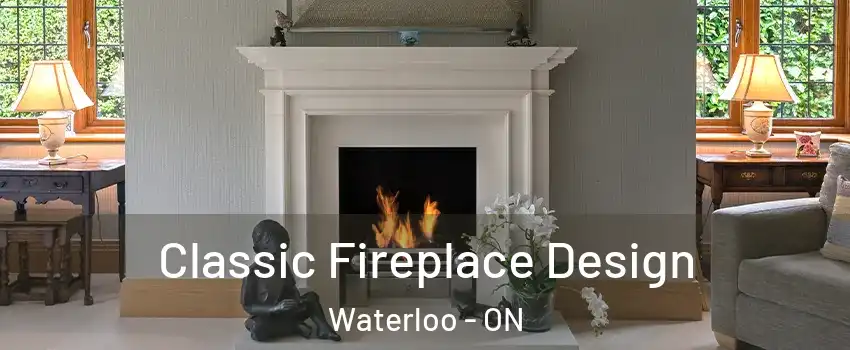  Classic Fireplace Design Waterloo - ON