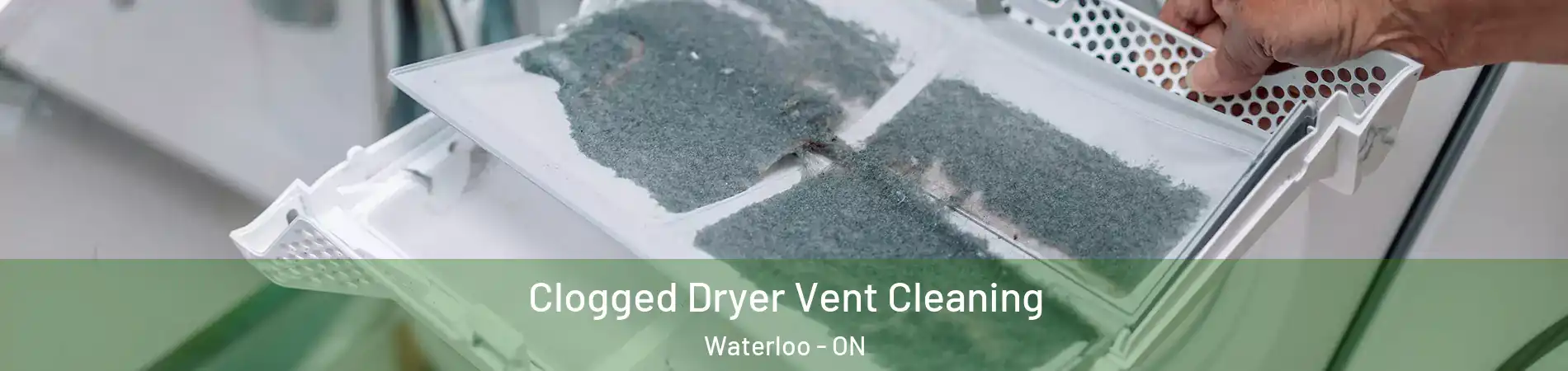  Clogged Dryer Vent Cleaning Waterloo - ON