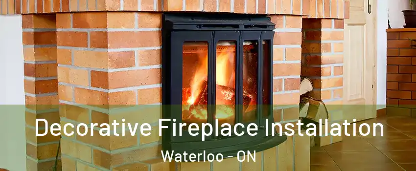  Decorative Fireplace Installation Waterloo - ON
