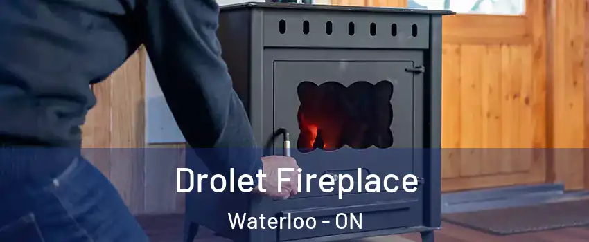  Drolet Fireplace Waterloo - ON