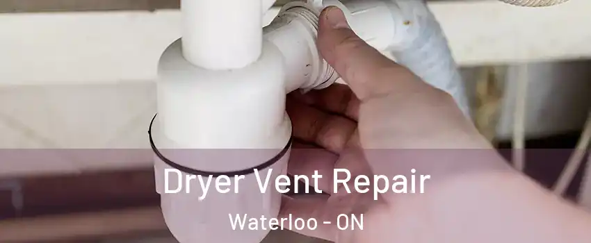  Dryer Vent Repair Waterloo - ON
