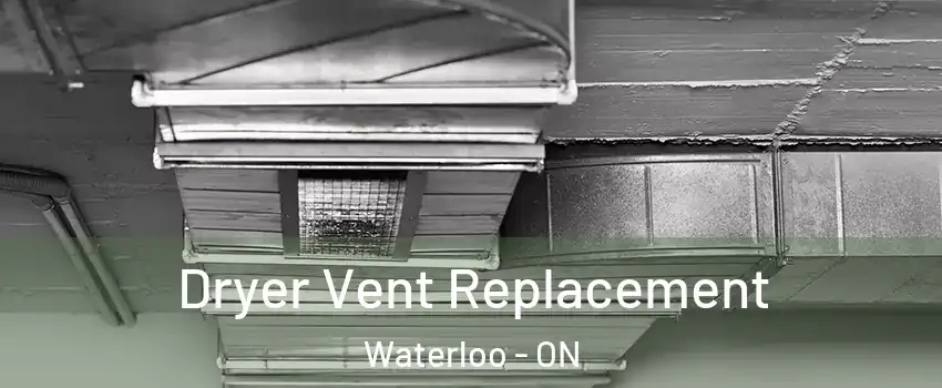  Dryer Vent Replacement Waterloo - ON