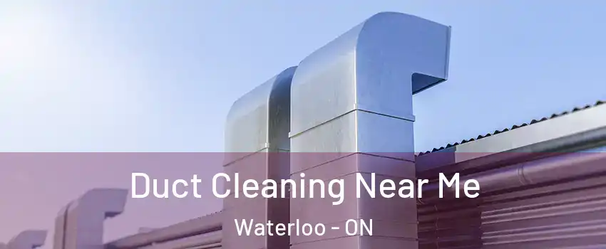  Duct Cleaning Near Me Waterloo - ON