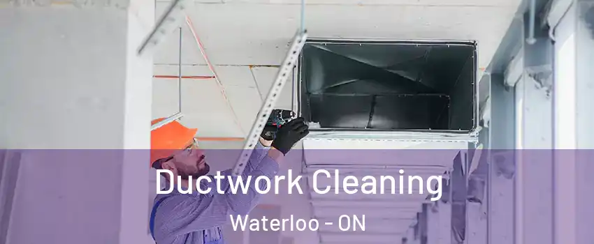  Ductwork Cleaning Waterloo - ON
