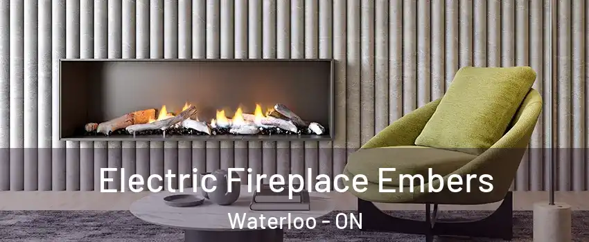  Electric Fireplace Embers Waterloo - ON