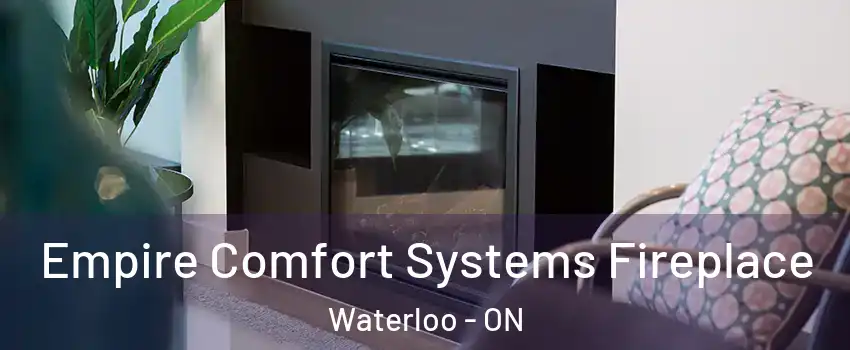  Empire Comfort Systems Fireplace Waterloo - ON