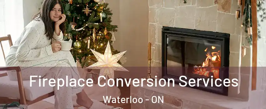  Fireplace Conversion Services Waterloo - ON
