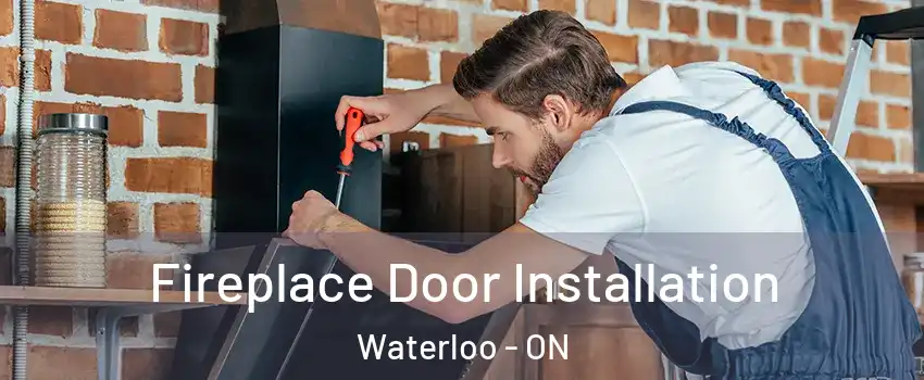  Fireplace Door Installation Waterloo - ON