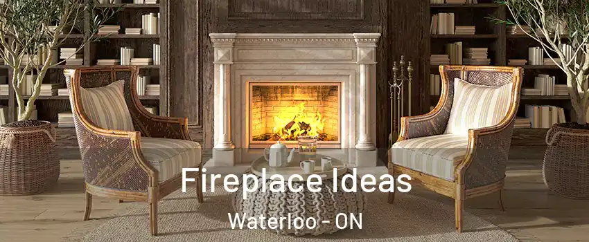  Fireplace Ideas Waterloo - ON