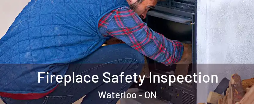  Fireplace Safety Inspection Waterloo - ON