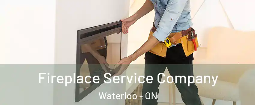 Fireplace Service Company Waterloo - ON