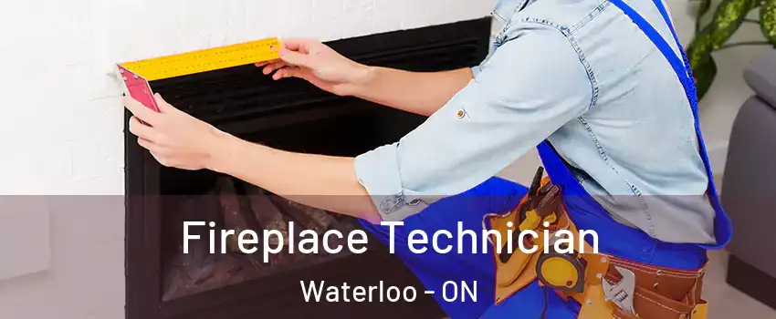 Fireplace Technician Waterloo - ON