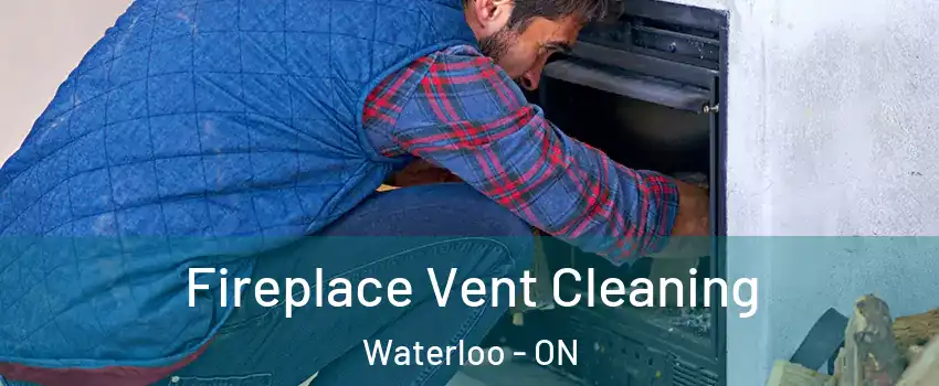  Fireplace Vent Cleaning Waterloo - ON