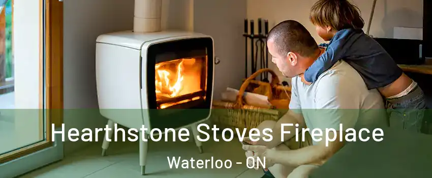 Hearthstone Stoves Fireplace Waterloo - ON