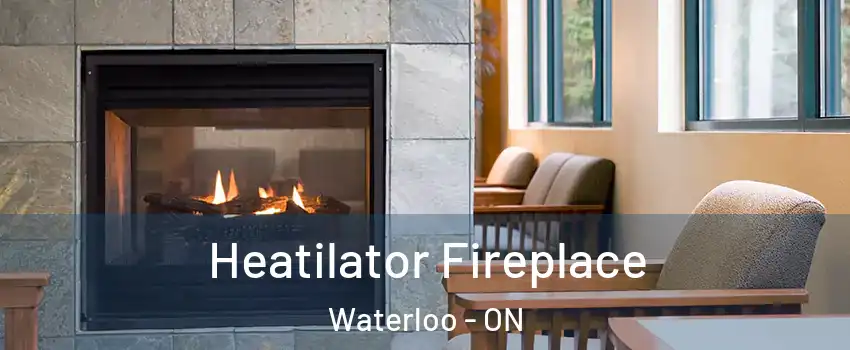  Heatilator Fireplace Waterloo - ON