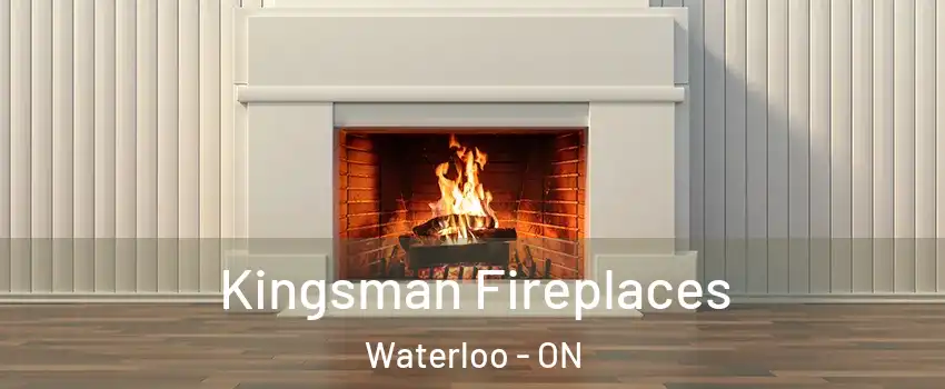  Kingsman Fireplaces Waterloo - ON