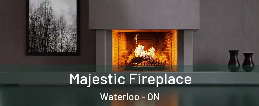  Majestic Fireplace Waterloo - ON
