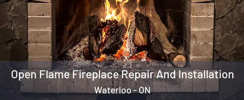  Open Flame Fireplace Repair And Installation Waterloo - ON