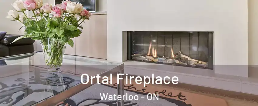 Ortal Fireplace Waterloo - ON