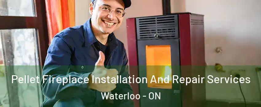  Pellet Fireplace Installation And Repair Services Waterloo - ON