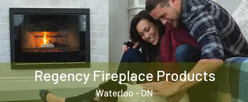  Regency Fireplace Products Waterloo - ON