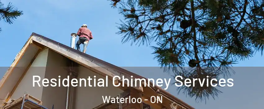  Residential Chimney Services Waterloo - ON