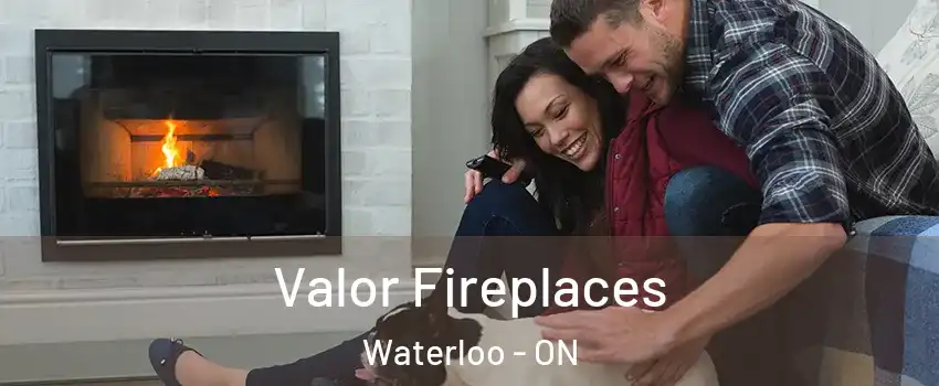  Valor Fireplaces Waterloo - ON