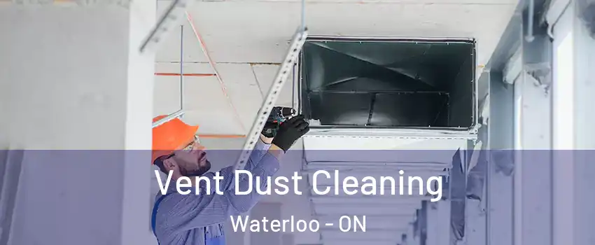 Vent Dust Cleaning Waterloo - ON