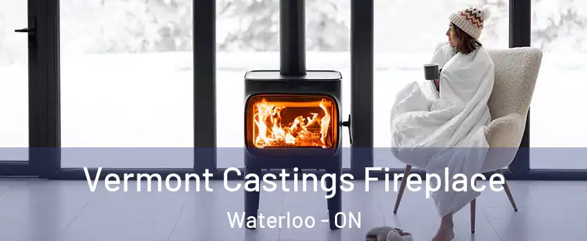  Vermont Castings Fireplace Waterloo - ON